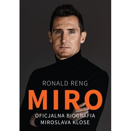 Miro. Oficjalna biografia Miroslava Klose