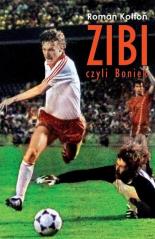 Zibi Biografia Zbigniewa Bońka