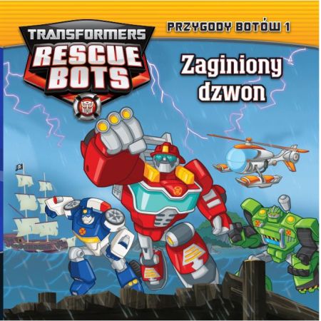 Zaginiony dzwon Transformers Rescue Bots przygody botów Tom 1