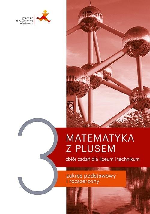 Matematyka z plusem. Zbiór zadań. Liceum i technikum. Klasa 3