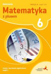 Książka - Matematyka z plusem 6. Ćwiczenia. Liczby i wyrażenia algebraiczne. Wersja A. Część 1