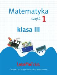 Książka - Lokomotywa 3 Matematyka. Ćwiczenia cz.1 GWO