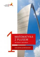 Książka - Matematyka z plusem 1 dla liceum i technikum. Ćwiczenia podstawowe. Po szkole podstawowej