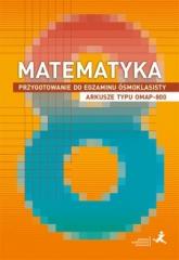 Książka - Matematyka. Przygotowanie do egzaminu ósmoklasisty. Arkusze typu OMAP-800