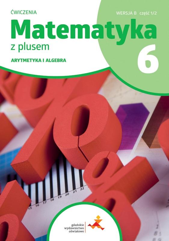 Książka - Matematyka SP 6 Z Plusem Arytmetyka ćw B 1/2