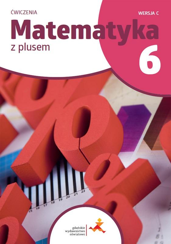 Książka - Matematyka SP 6 Z Plusem ćwiczenia C w.2022 GWO