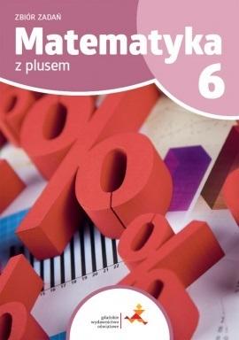 Matematyka z plusem 6. Zbiór zadań