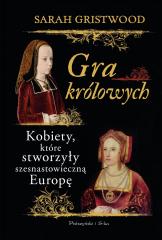 Książka - Gra królowych. Kobiety, które stworzyły szesnastowieczną Europę