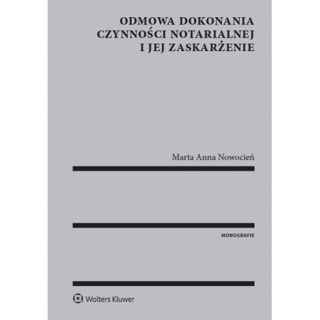 Odmowa dokonania czynności notarialnej i jej...