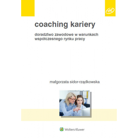 Książka - Coaching kariery. Doradztwo zawodowe w warunkach współczesnego rynku pracy