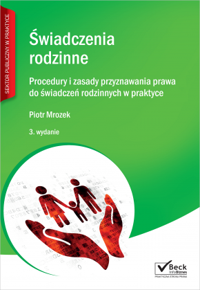 Książka - Świadczenia rodzinne Procedury i zasady przyznawania prawa do świadczeń rodzinnych w praktyce