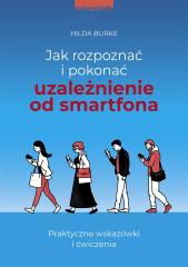 Książka - Jak rozpoznać i pokonać uzależnienie od smartfona. Praktyczne wskazówki i ćwiczenia