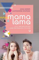 Książka - Mama lama, czyli macierzyństwo i inne przypadłości życiowe