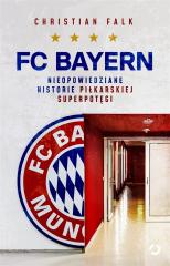 Książka - FC Bayern. Nieopowiedziane historie piłkarskiej superpotęgi