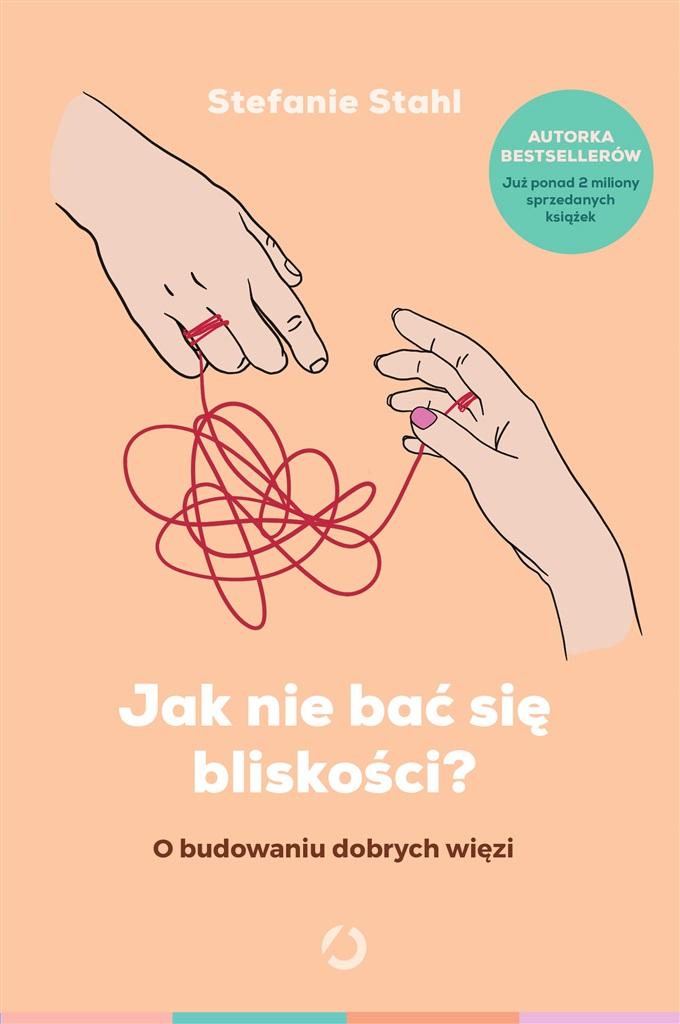 Książka - Jak nie bać się bliskości? O budowaniu dobrych...