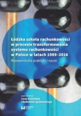 Książka - Łódzka szkoła rachunkowości w procesie transformowania systemu rachunkowości w Polsce w latach 1989-