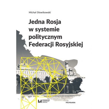 Książka - Jedna Rosja w systemie politycznym Federacji Rosyjskiej