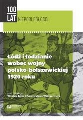 Książka - Łódź i łodzianie wobec wojny polsko-bolszewickiej 1920 roku