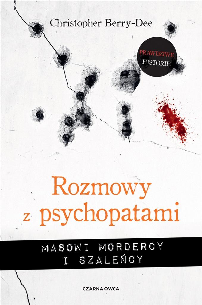 Książka - Rozmowy z psychopatami. Masowi mordercy i szaleńcy