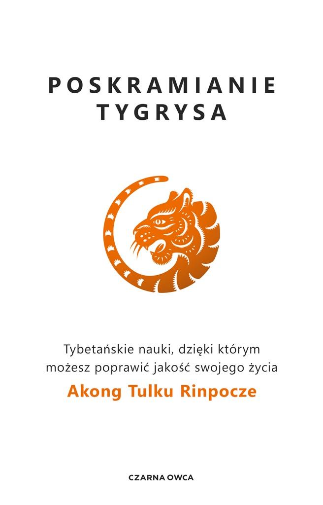 Książka - Poskramianie tygrysa. Tybetańskie nauki..