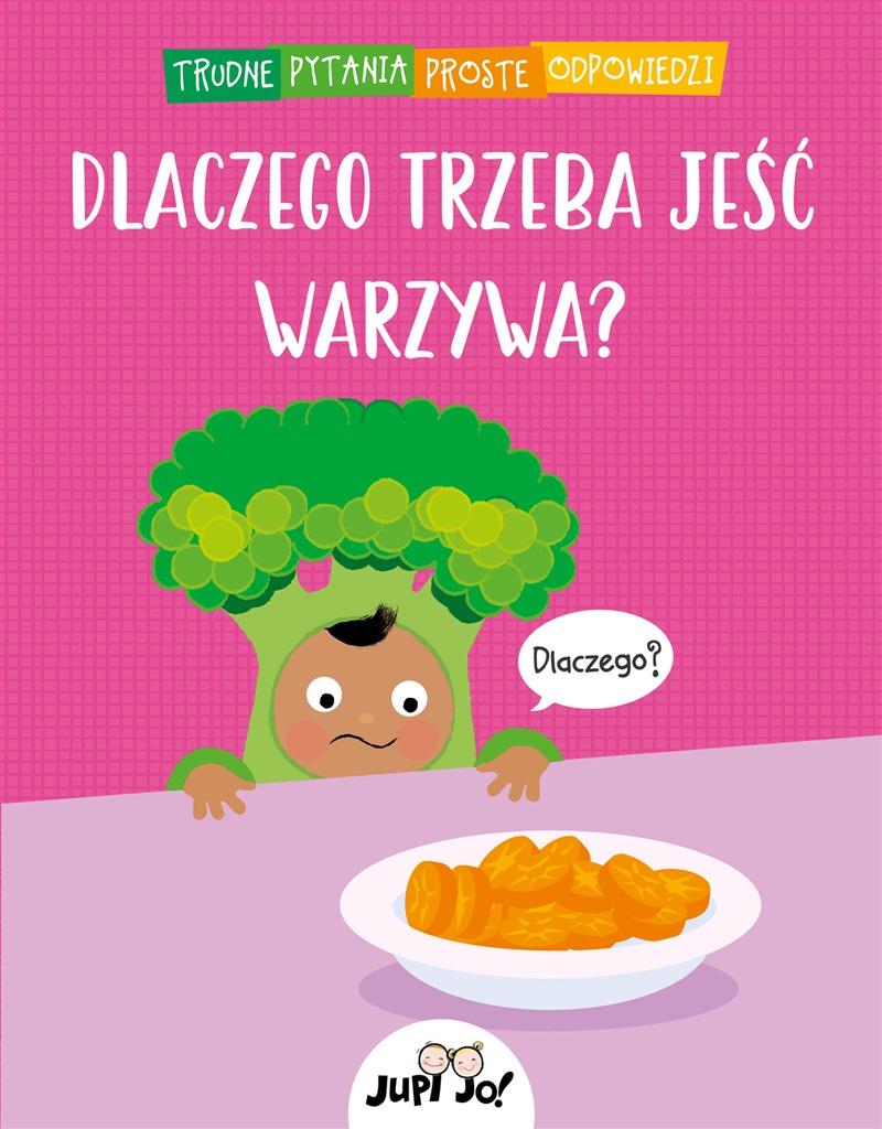 Trudne pytania proste odpowiedzi: dlaczego trzeba jeść warzywa?