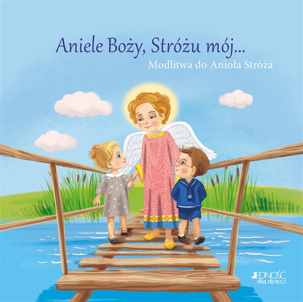 Książka - Aniele Boży, Stróżu mój... Modlitwa