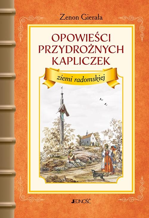 Książka - Opowieści przydrożnych kapliczek ziemi radomskiej