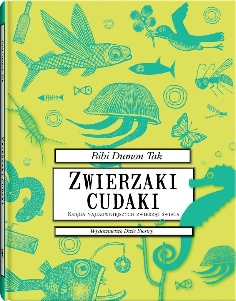 Zwierzaki cudaki księga najdziwniejszych zwierząt świata