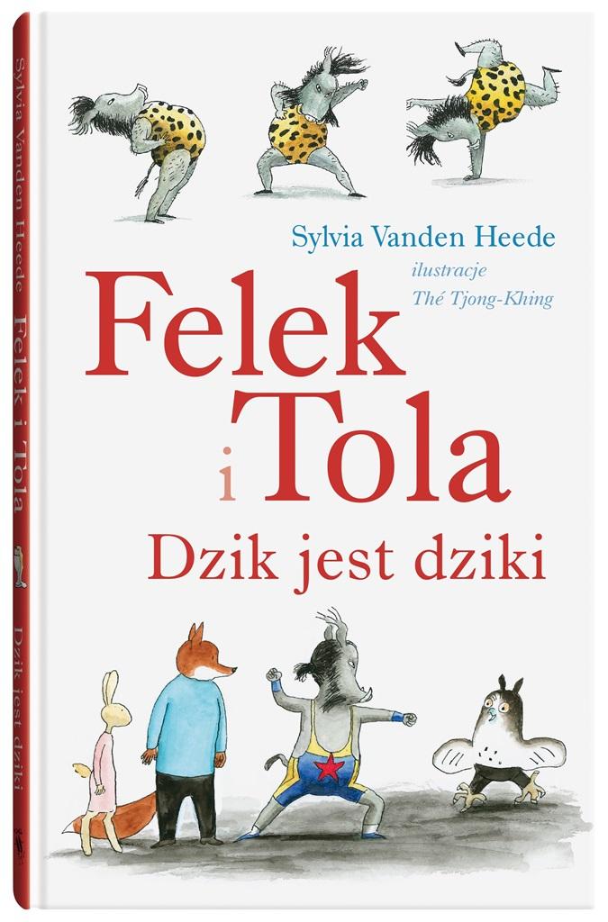 Książka - Felek i Tola. Dzik jest dziki