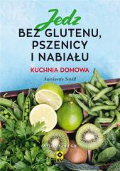 Książka - Jedz bez glutenu, pszenicy i nabiału. Kuchnia domowa