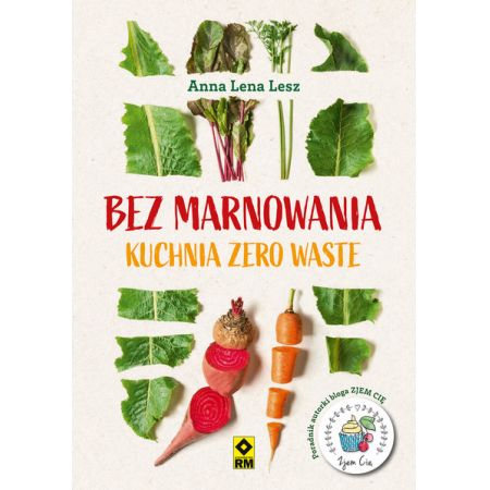 Książka - Bez marnowania. Kuchnia zero waste