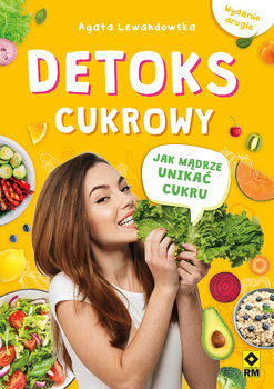 Detoks cukrowy. Jak mądrze unikać cukru