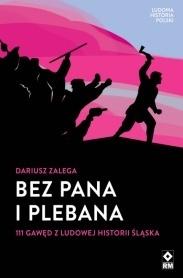 Bez Pana i Plebana. 111 gawęd z ludowej historii Śląska