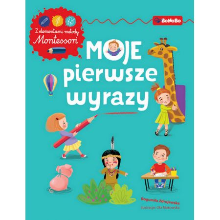 Moje pierwsze wyrazy. Z elementami metody Montessori