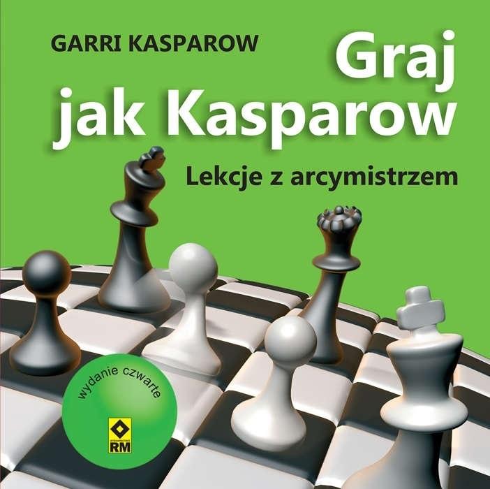 Książka - Graj jak Kasparow. Lekcje z arcymistrzem