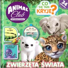 Książka - Animal Club. Co tam się kryje? Zwierzęta świata