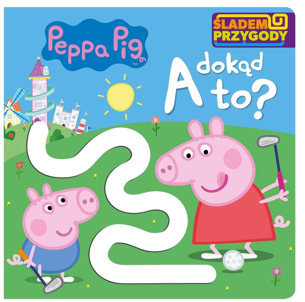 Śladem Przygody. A dokąd to. Peppa Pig