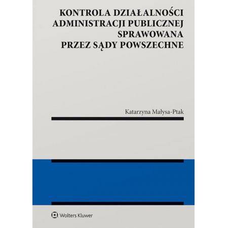 Kontrola działalności administracji publicznej sprawowana przez sądy powszechne