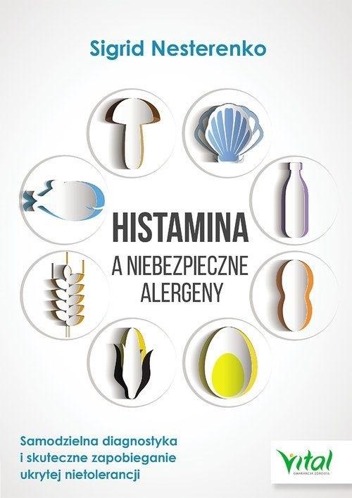 Histamina a niebezpieczne alergeny samodzielna diagnostyka i skuteczne zapobieganie ukrytej nietolerancji