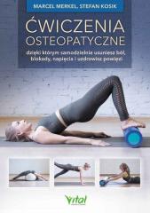 Książka - Ćwiczenia osteopatyczne dzięki którym samodzielnie usuniesz ból blokady napięcia i uzdrowisz powięzi