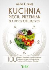 Książka - Kuchnia pięciu przemian dla początkujących. 100 łatwych przepisów na bezglutenowe i wegetariańskie potrawy według Tradycyjnej Medycyny Chińskiej