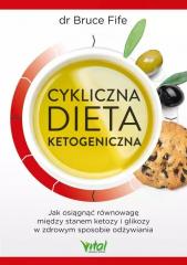 Książka - Cykliczna dieta ketogeniczna. Jak osiągnąć równowagę między stanem ketozy i glikozy w zdrowym sposobie odżywiania