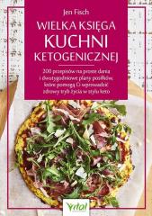 Książka - Wielka księga kuchni ketogenicznej. 200 przepisów na proste dania i dwutygodniowe plany posiłków, które pomogą Ci wprowadzić zdrowy tryb życia w stylu keto