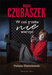 Książka - Maria Czubaszek. W coś trzeba nie wierzyć