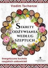 Książka - Sekrety odżywiania według szeptuch energetyczna kuchnia rosyjskich uzdrowicieli