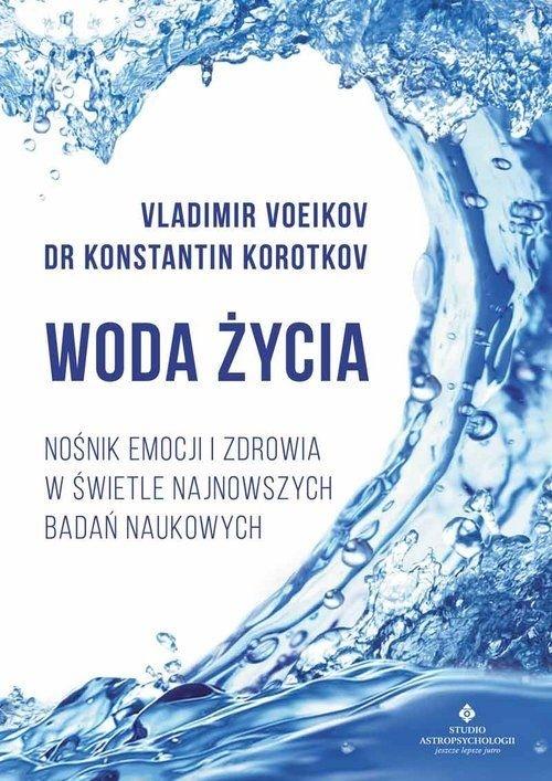 Woda życia nośnik emocji i zdrowia w świetle najnowszych badań naukowych