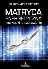 Książka - Matryca energetyczna. Innowacyjne uzdrawianie