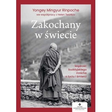 Zakochany w świecie. Mądrość buddyjskiego mnicha o życiu i śmierci