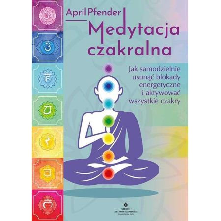 Książka - Medytacja czakralna. Jak samodzielnie usunąć blokady energetyczne i aktywować wszystkie czakry