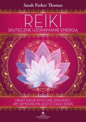Książka - Reiki. Skuteczne uzdrawianie energią. Obudź swoje intuicyjne zdolności, aby samodzielnie leczyć ciało i duszę